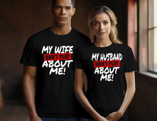 “Don’t Play About Me” Couples Matching T-Shirt Set – His & Hers Urban Street Tees – Valentine Anniversary Gift